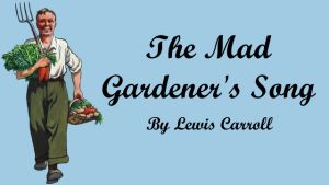 The Mad Gardener's Song
